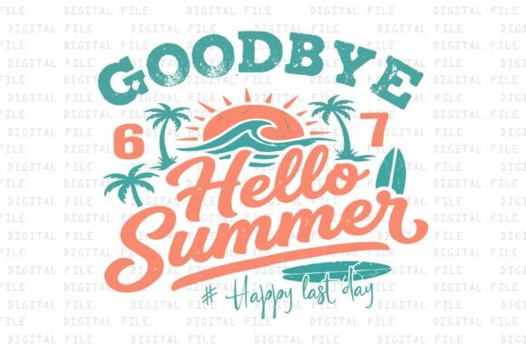 Download Goodbye 6 7 Hello Summer Happy Last Day - 6 7 Collection